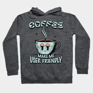 Coffee Makes Me User Friendly Cute Programmer Mug Tee Hoodie